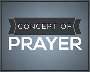 Concert of Prayer @ Worship Center