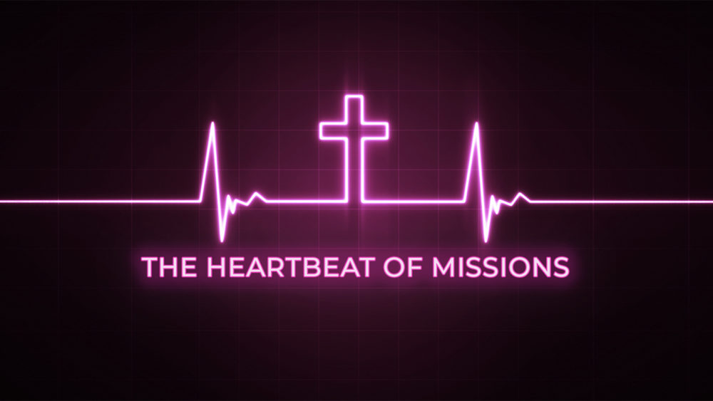 The Heartbeat of Missions