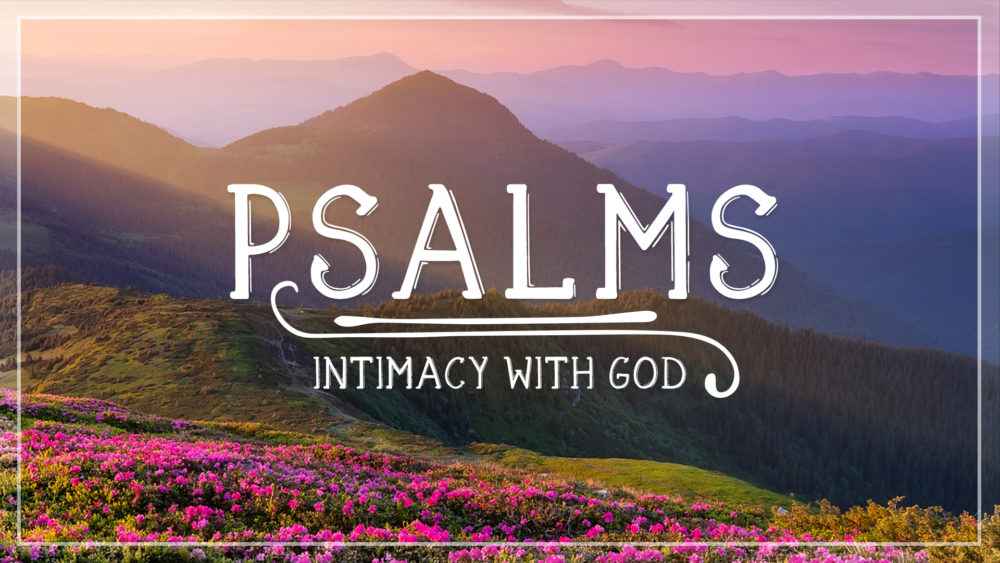 Psalms - Intimacy with God