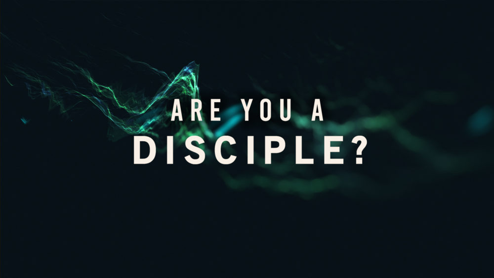 Are You a Disciple?