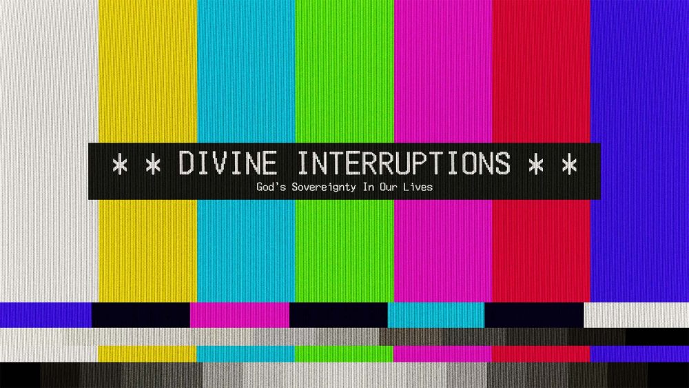 Divine Interruptions