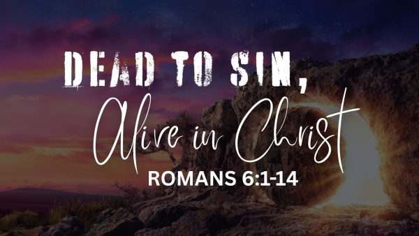 Dead To Sin, Alive In Christ Image