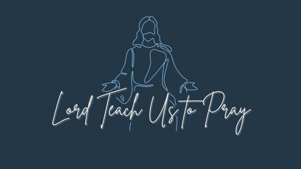 Lord, Teach Us to Pray Image